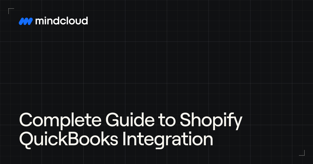 Complete Guide to Shopify QuickBooks Integration - MindCloud