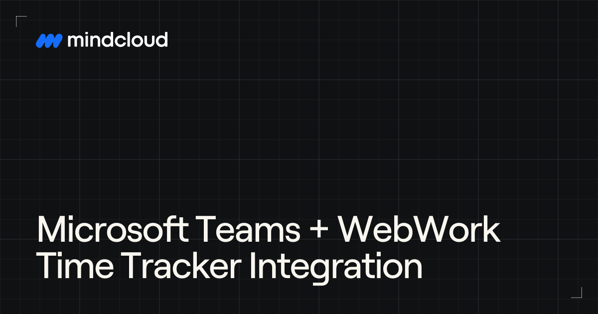 Microsoft Teams + WebWork Time Tracker Integration | MindCloud