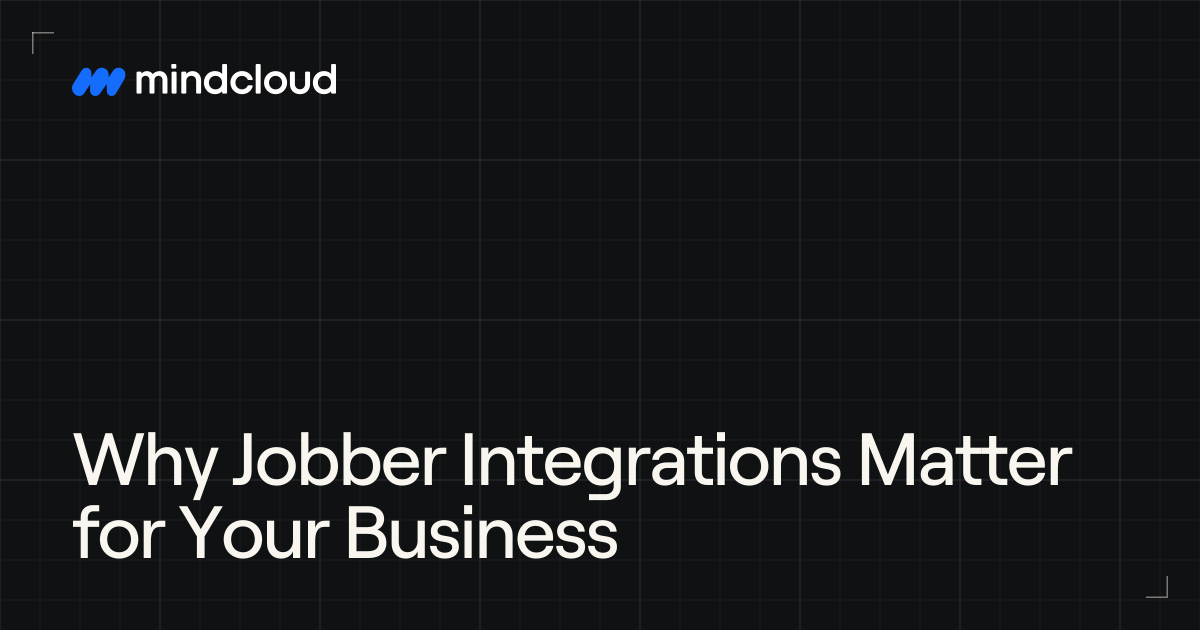 Why Jobber Integrations Matter for Your Business | MindCloud